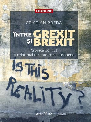 cover image of Între Grexit și Brexit. Cronica politică a celor mai recente crize europene